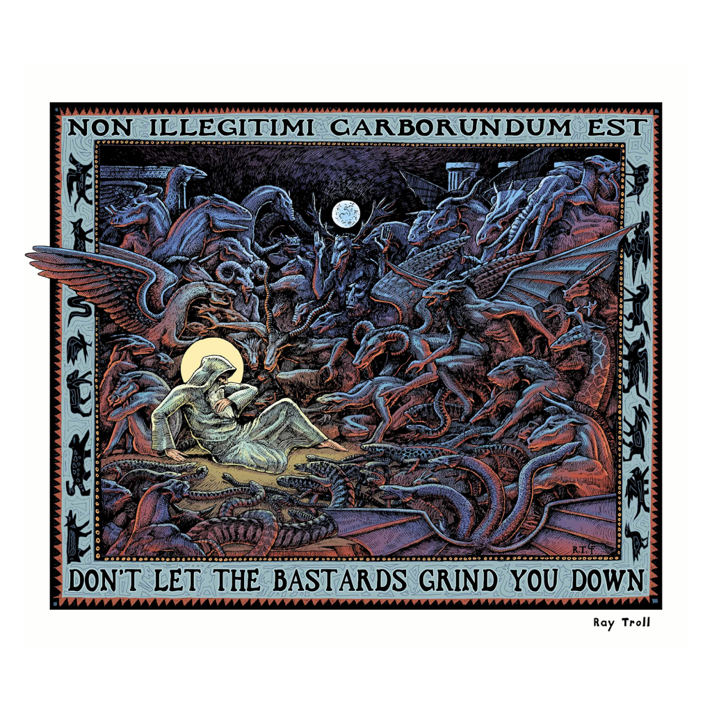 DON'T LET THE BASTARDS GRIND YOU DOWN FINE ART POSTER - Troll Art