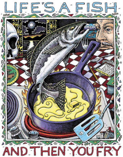 Life's a Fish and Then You Fry