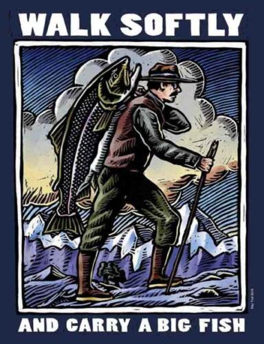 Walk Softly and Carry a Big Fish